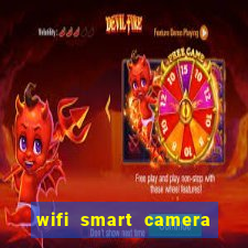 wifi smart camera easy to achieve real time remote viewing